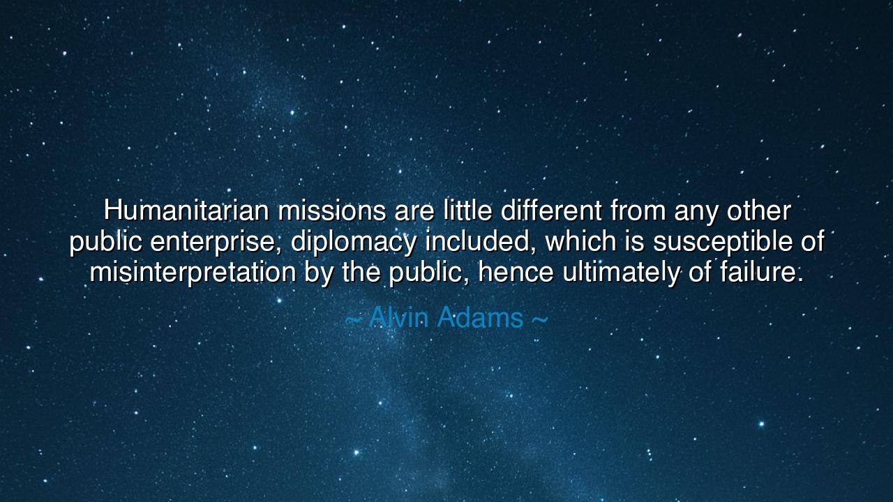 Humanitarian missions are little different from any other public