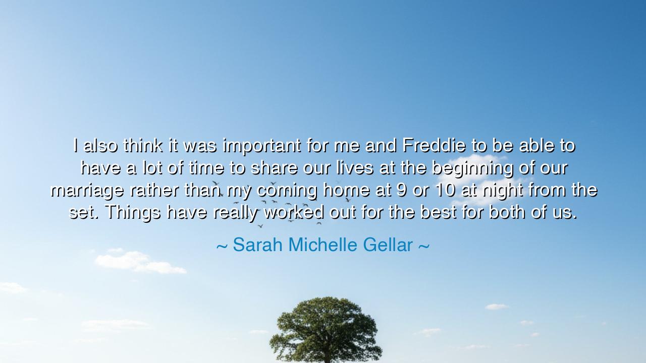 I also think it was important for me and Freddie to be able to