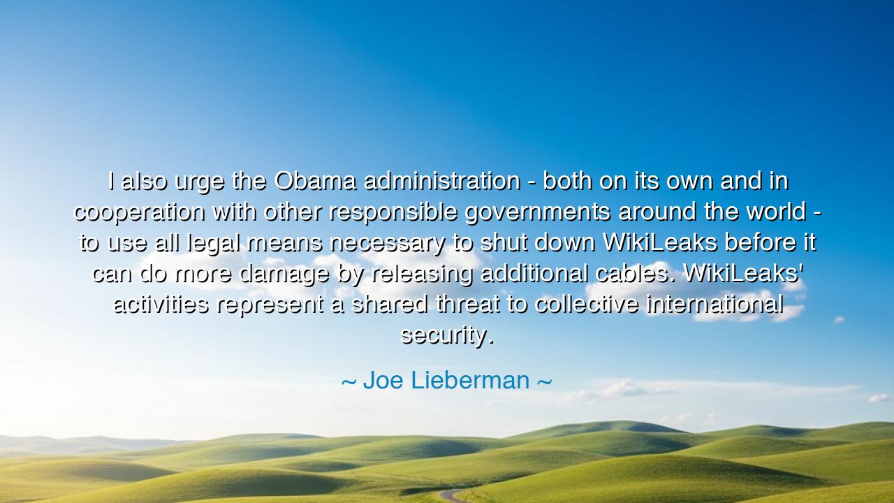 I also urge the Obama administration - both on its own and in