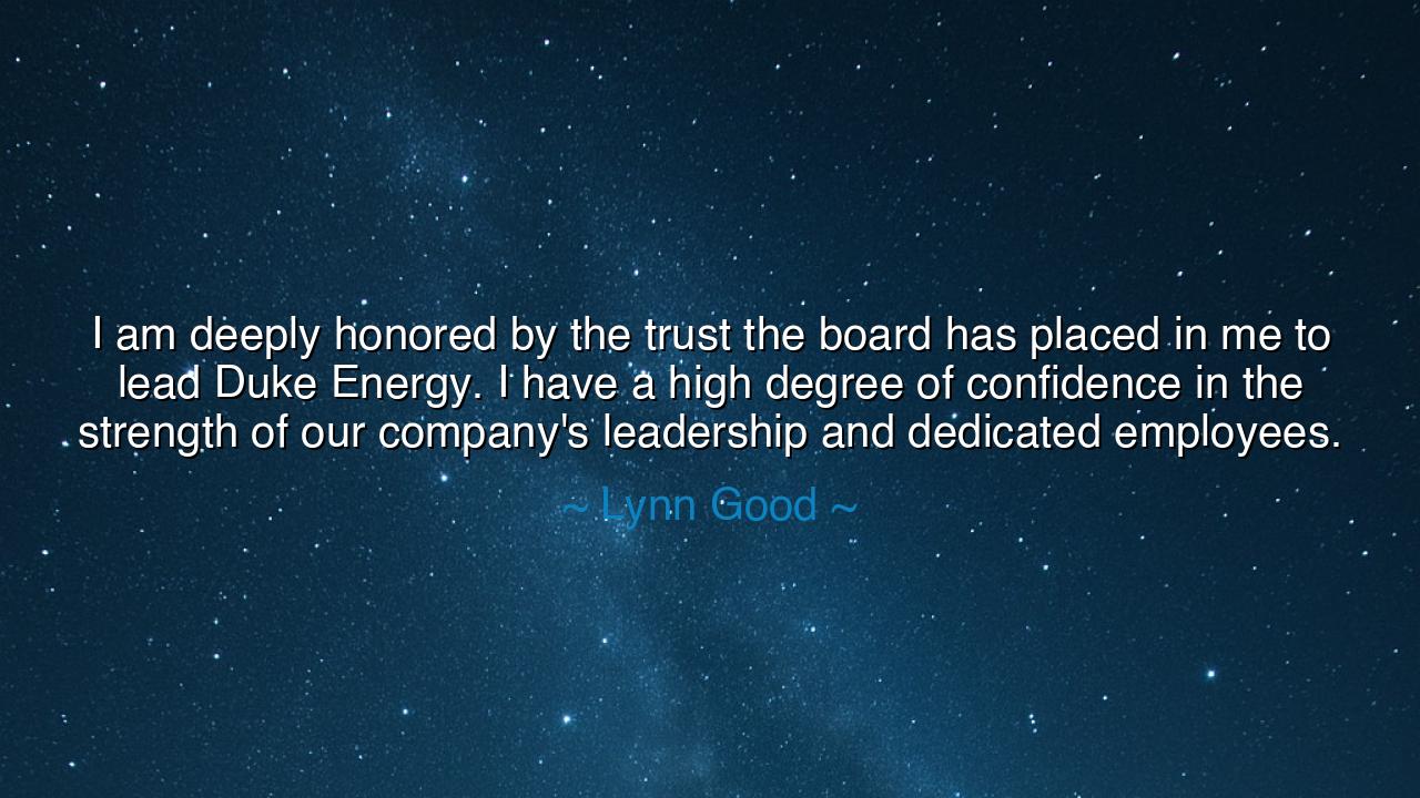 I am deeply honored by the trust the board has placed in me to