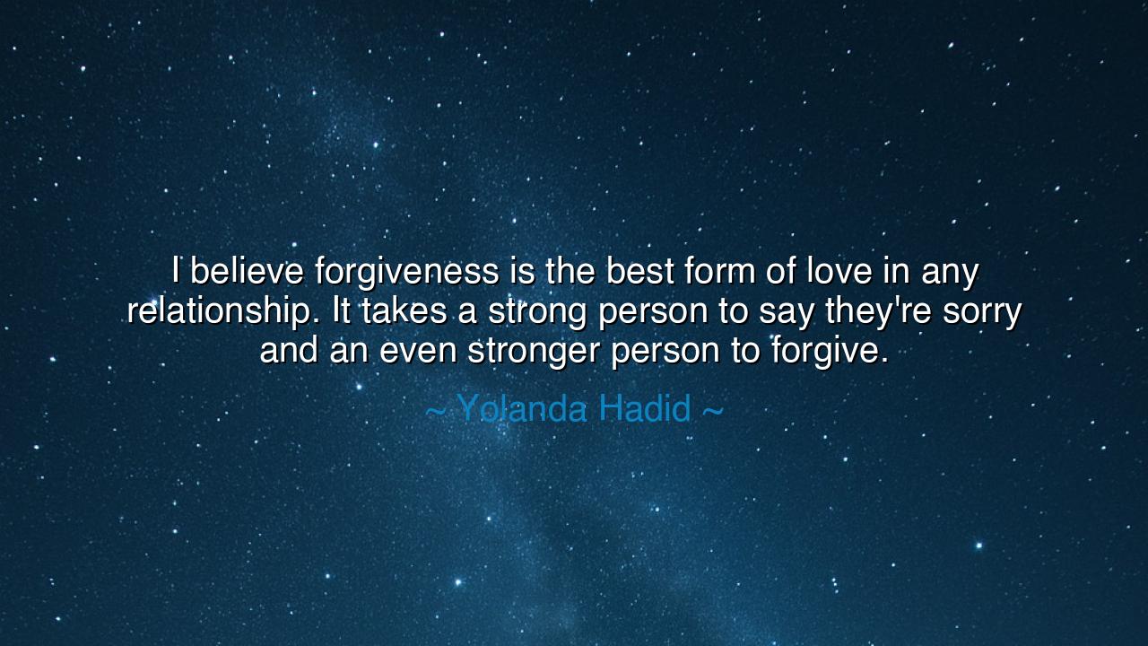 I believe forgiveness is the best form of love in any