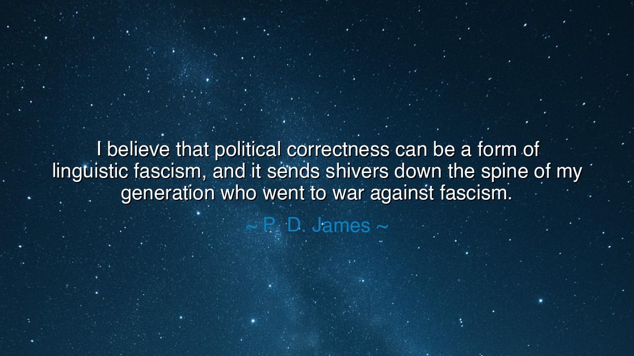 I believe that political correctness can be a form of linguistic