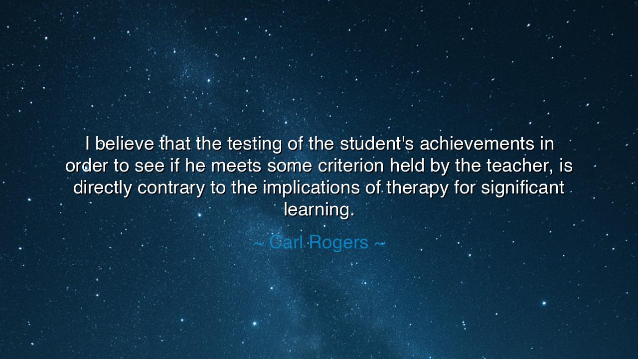 I believe that the testing of the student's achievements in order