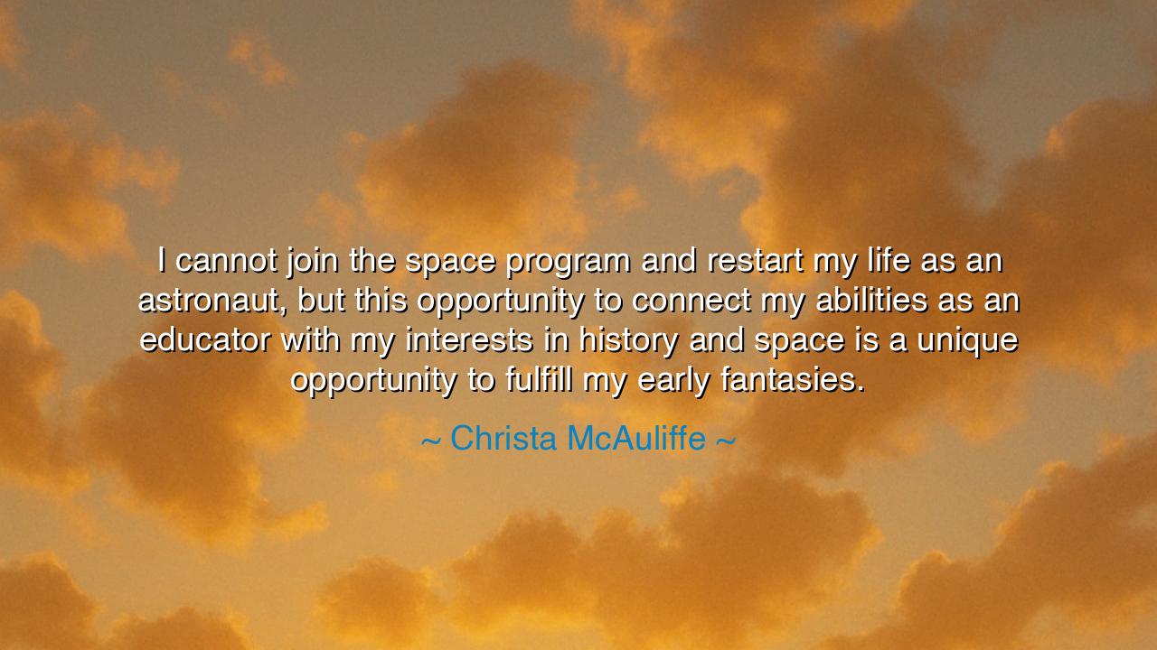 I cannot join the space program and restart my life as an