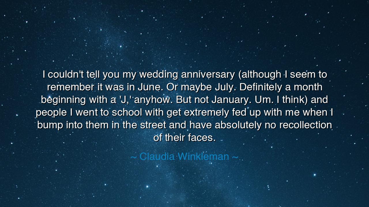 I couldn't tell you my wedding anniversary (although I seem to
