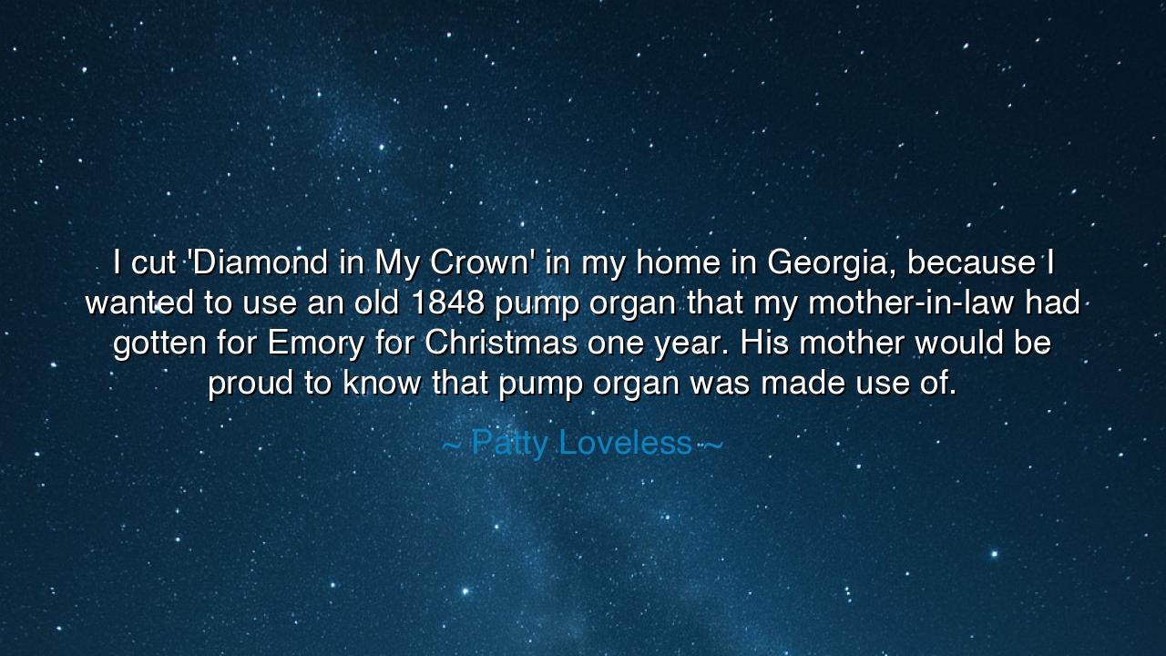 I cut 'Diamond in My Crown' in my home in Georgia, because I