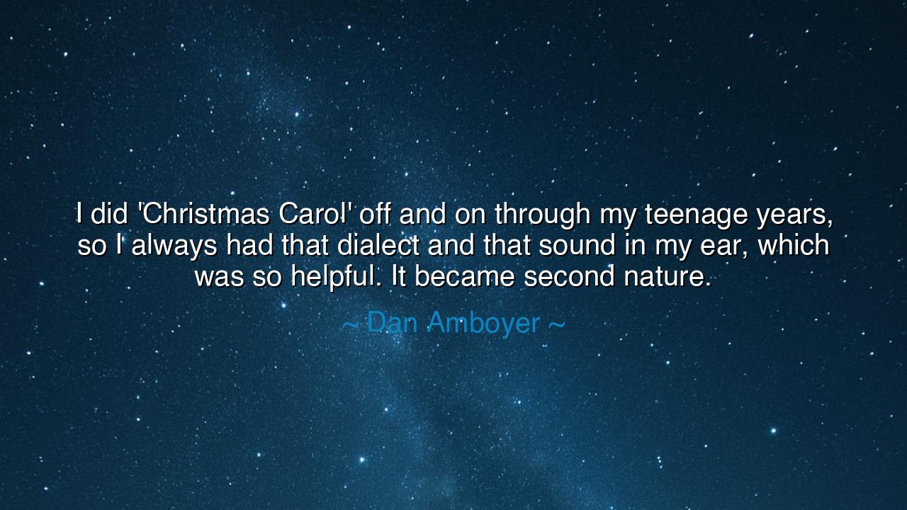 I did 'Christmas Carol' off and on through my teenage years, so I