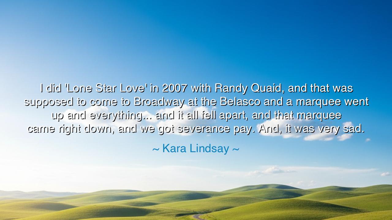 I did 'Lone Star Love' in 2007 with Randy Quaid, and that was