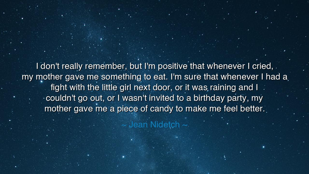 I don't really remember, but I'm positive that whenever I cried