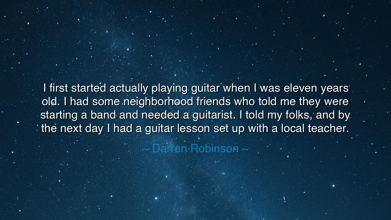 I first started actually playing guitar when I was eleven years
