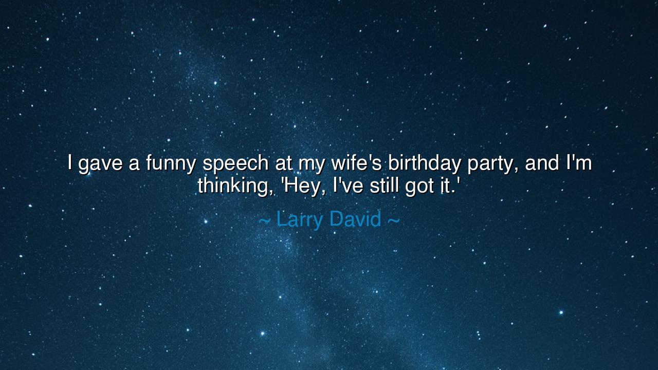 I gave a funny speech at my wife's birthday party, and I'm