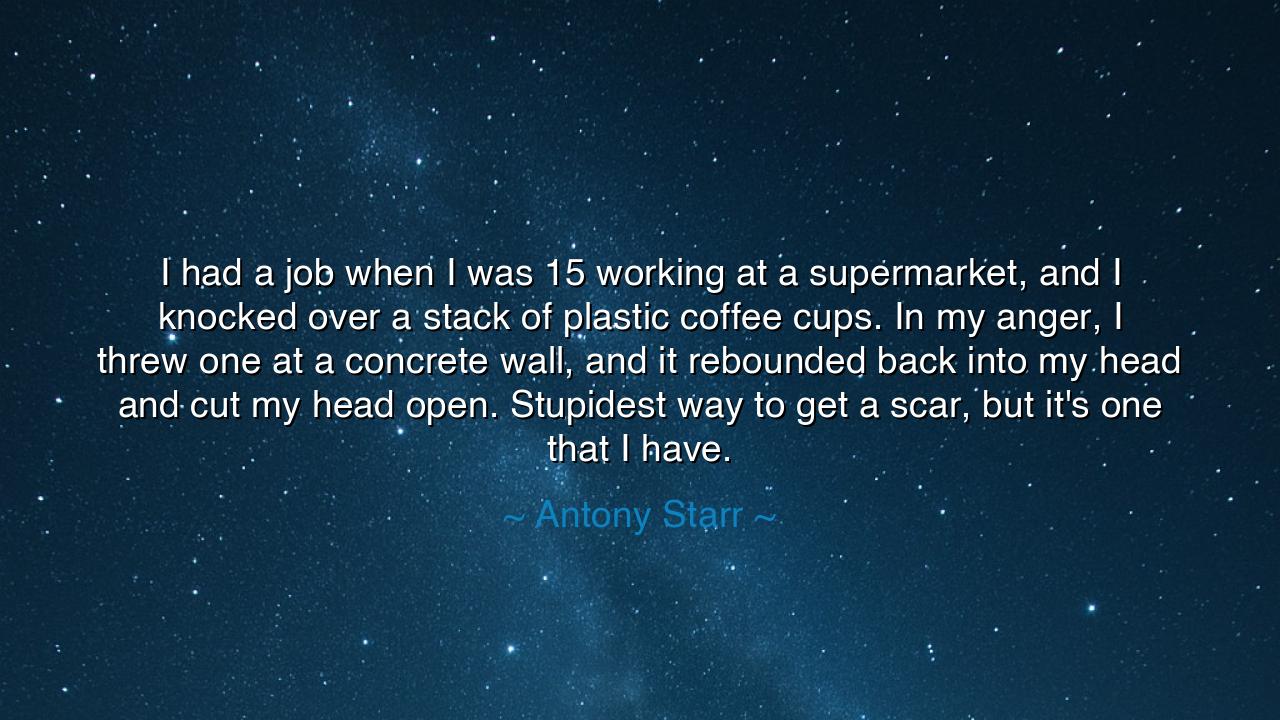 I had a job when I was 15 working at a supermarket, and I knocked