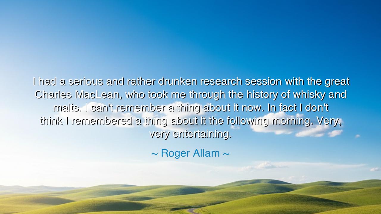 I had a serious and rather drunken research session with the