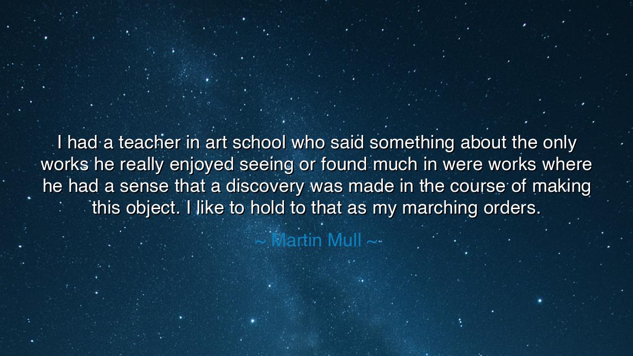 I had a teacher in art school who said something about the only