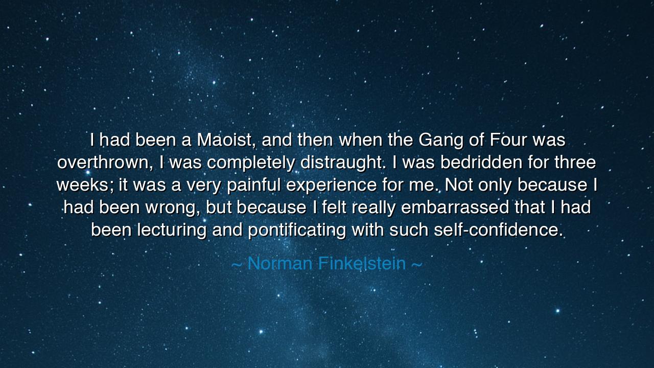 I had been a Maoist, and then when the Gang of Four was