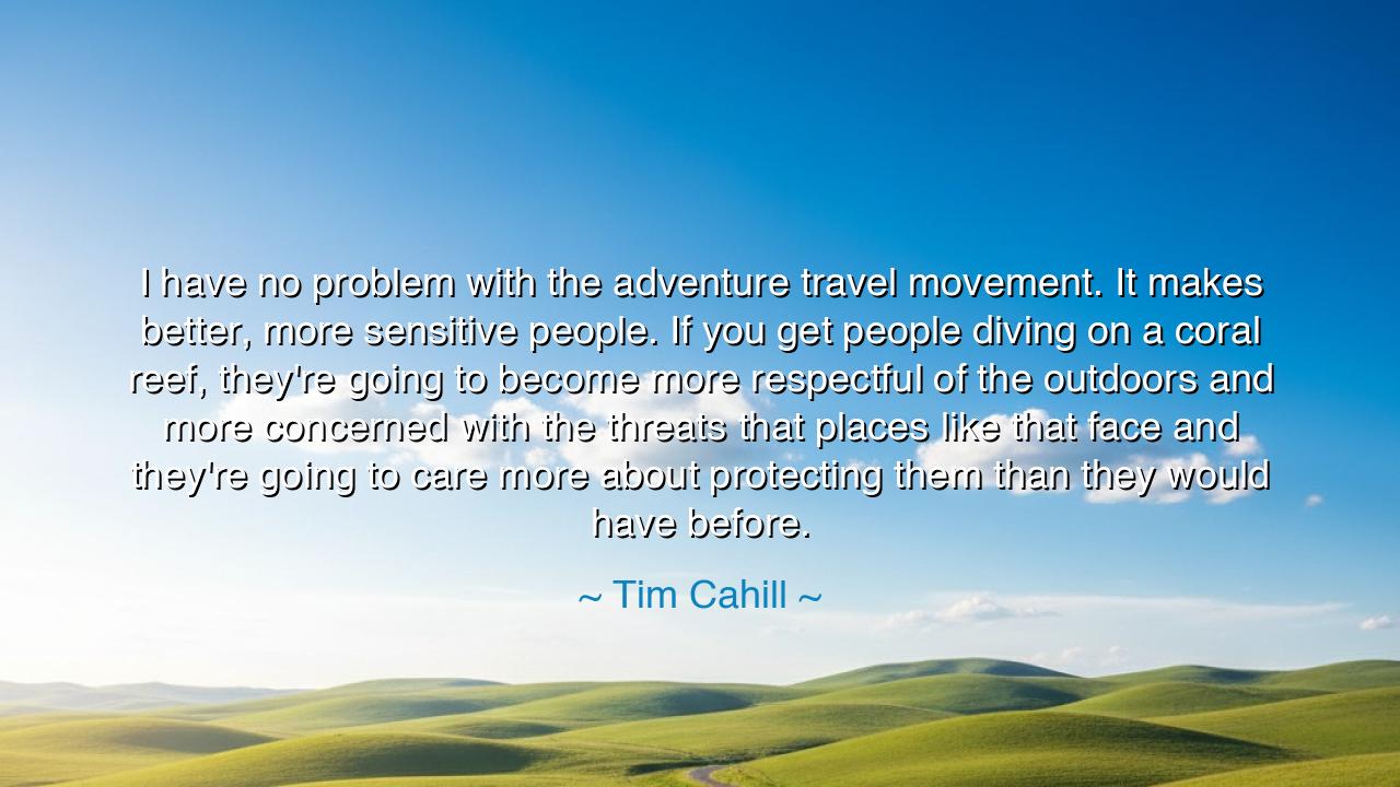 I have no problem with the adventure travel movement. It makes