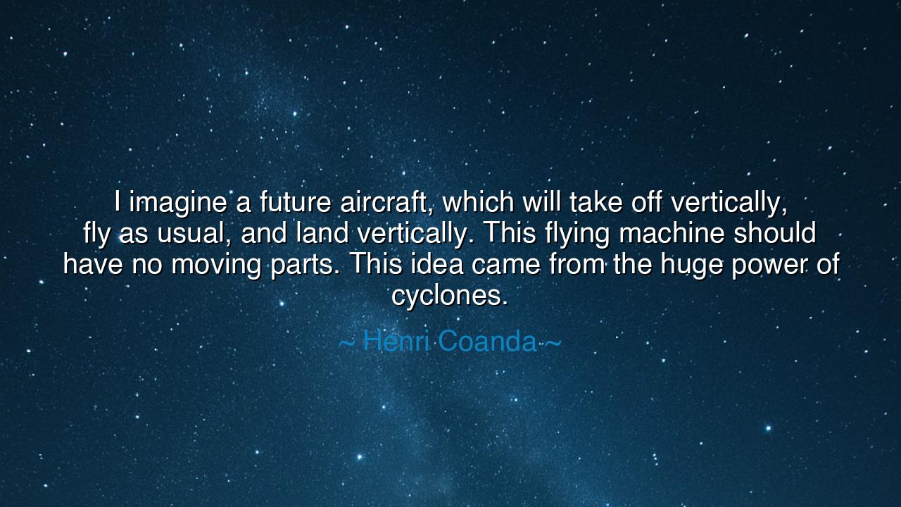 I imagine a future aircraft, which will take off vertically, fly