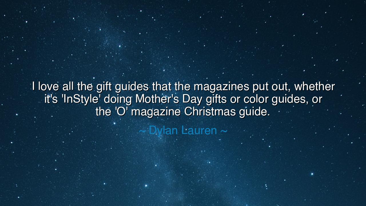 I love all the gift guides that the magazines put out, whether