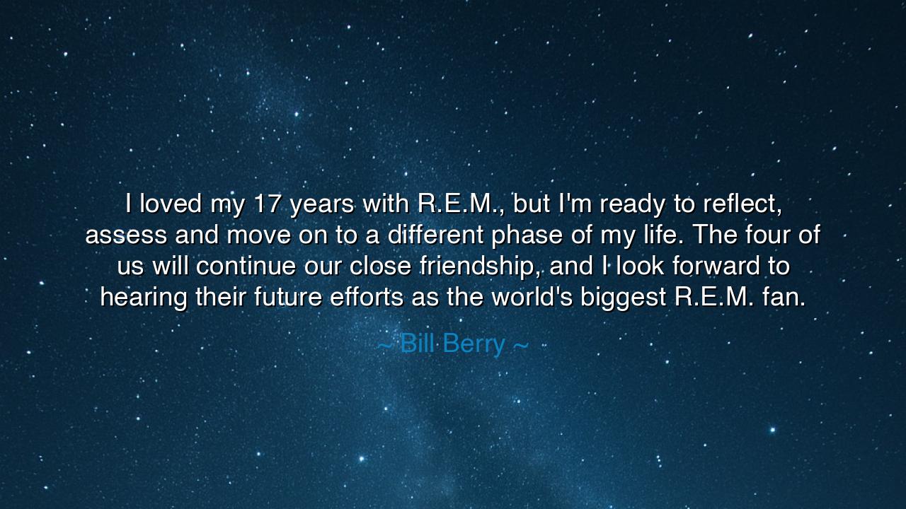 I loved my 17 years with R.E.M., but I'm ready to reflect, assess