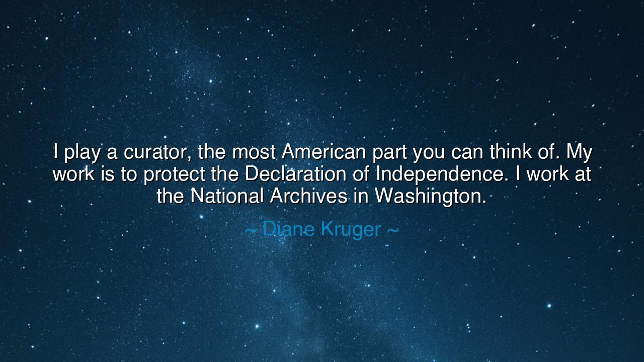 I play a curator, the most American part you can think of. My