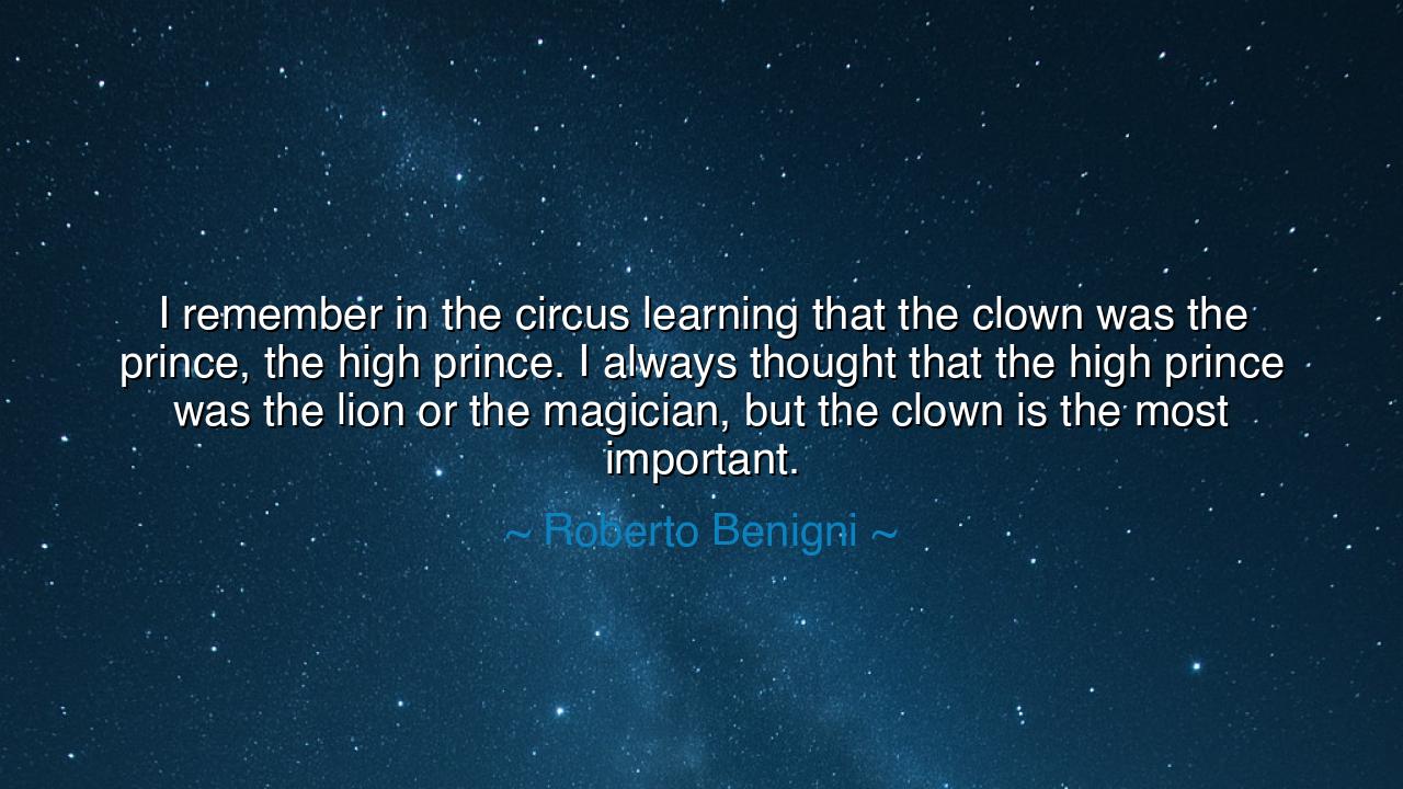 I remember in the circus learning that the clown was the prince