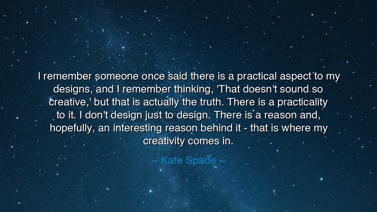 I remember someone once said there is a practical aspect to my