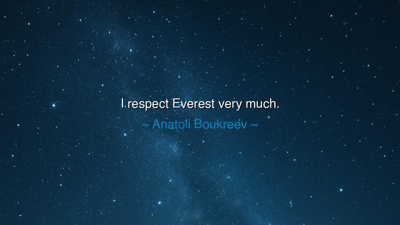 I respect Everest very much.