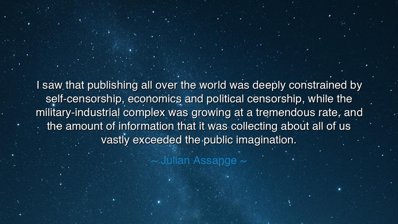I saw that publishing all over the world was deeply constrained