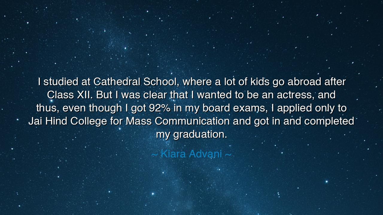 I studied at Cathedral School, where a lot of kids go abroad