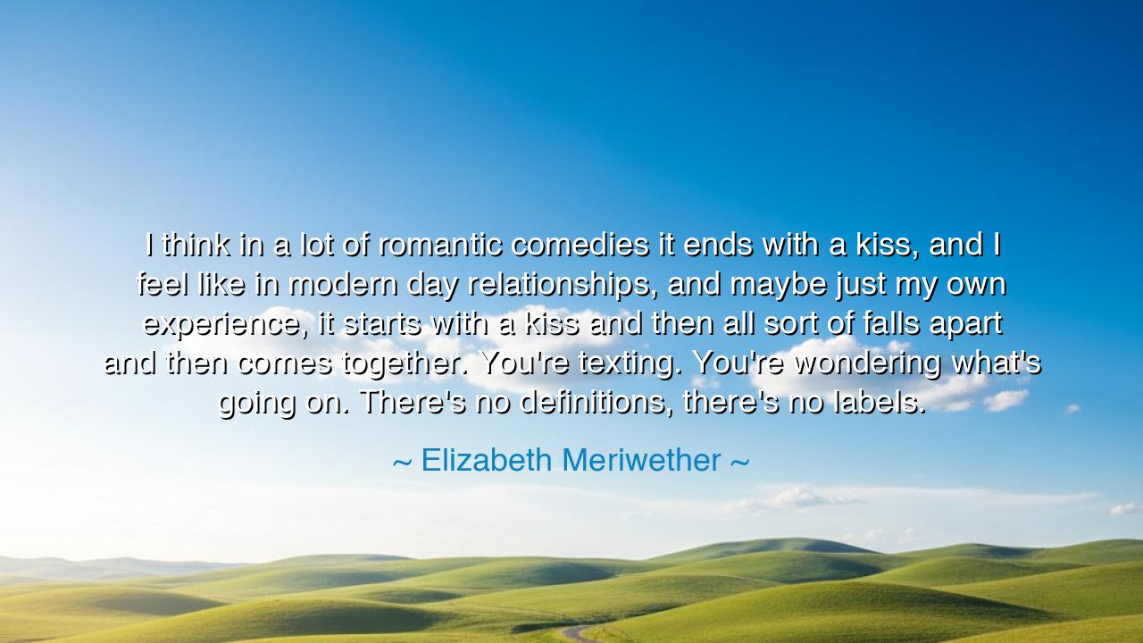 I think in a lot of romantic comedies it ends with a kiss, and I