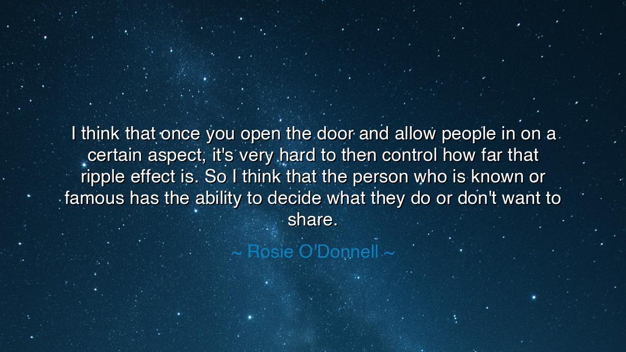 I think that once you open the door and allow people in on a