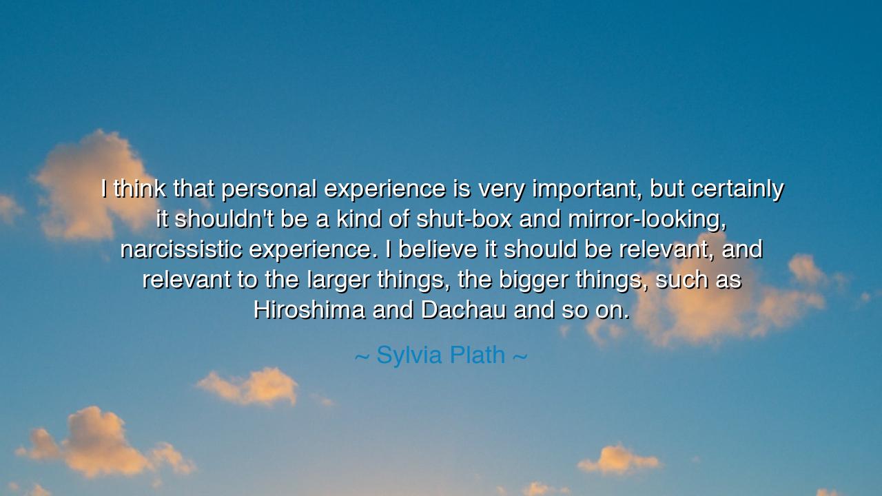 I think that personal experience is very important, but certainly