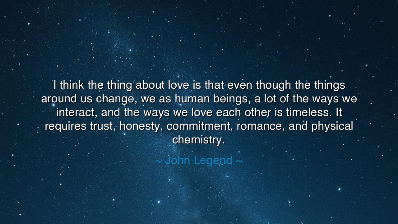 I think the thing about love is that even though the things