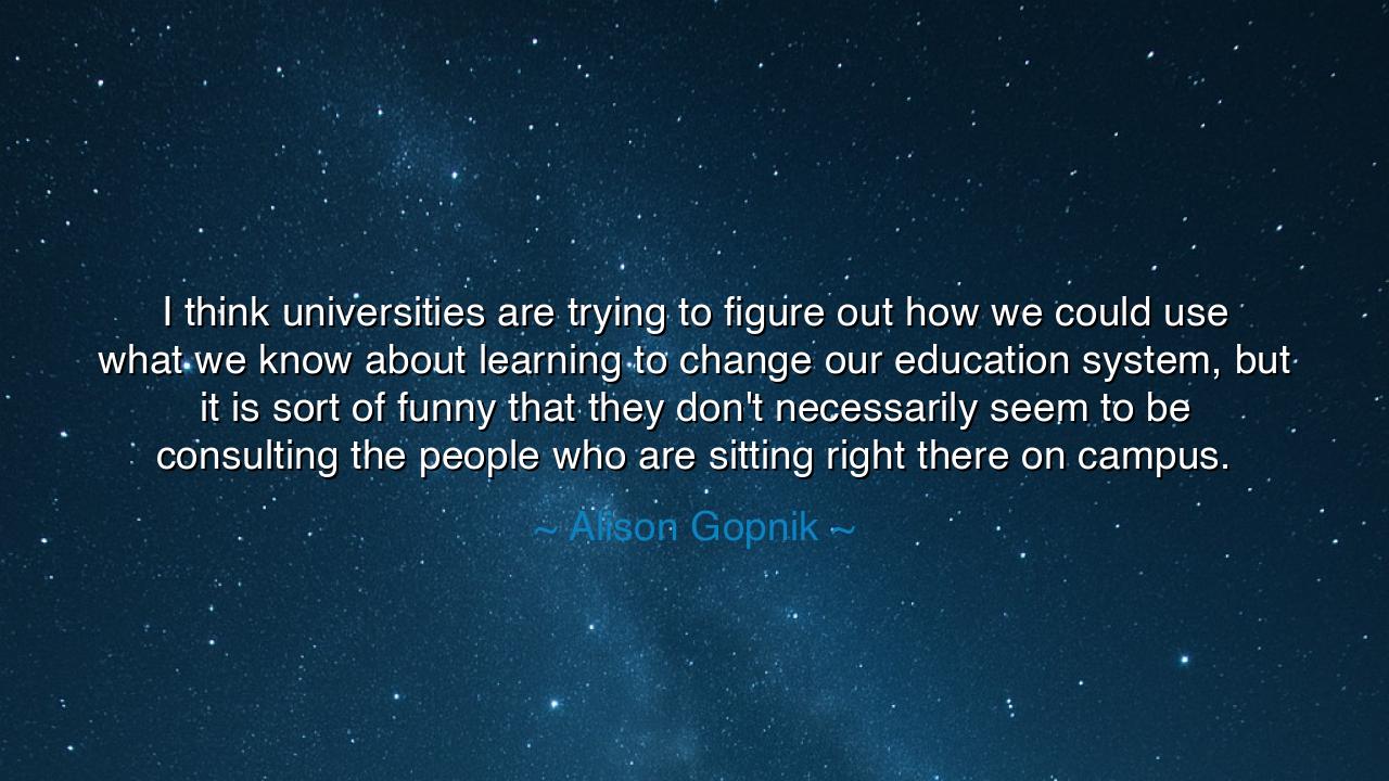 I think universities are trying to figure out how we could use