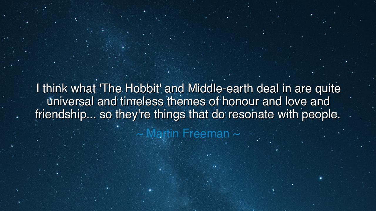 I think what 'The Hobbit' and Middle-earth deal in are quite