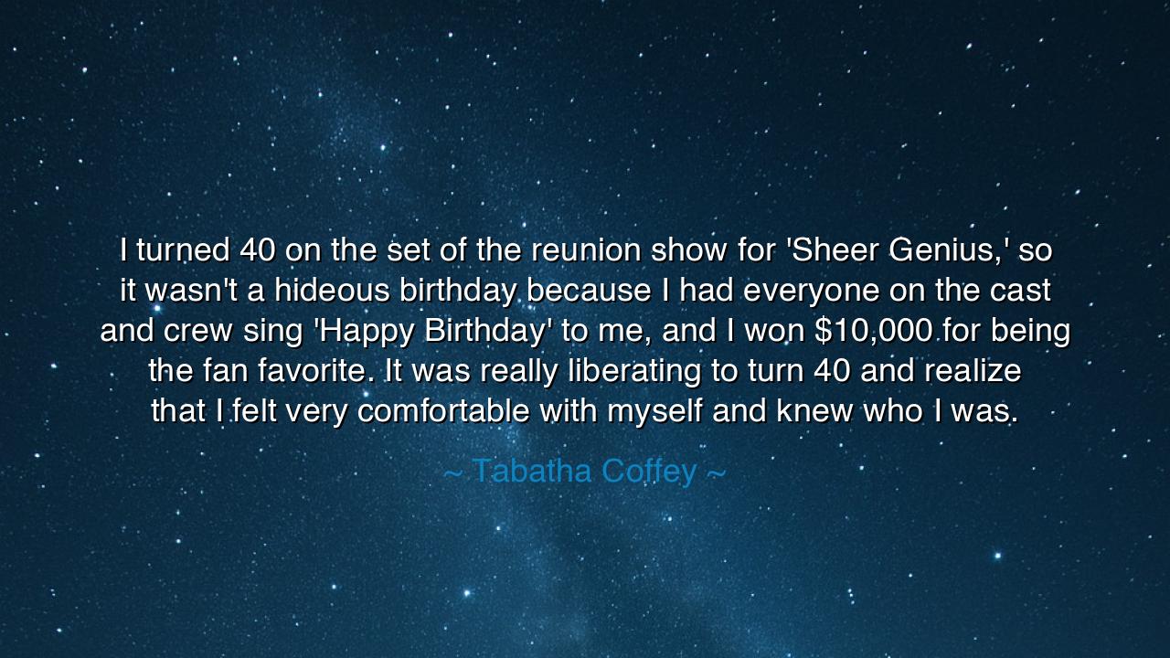 I turned 40 on the set of the reunion show for 'Sheer Genius,' so