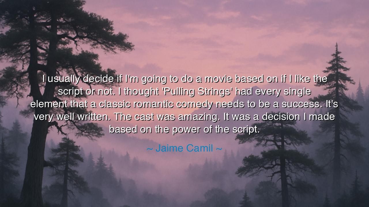 I usually decide if I'm going to do a movie based on if I like