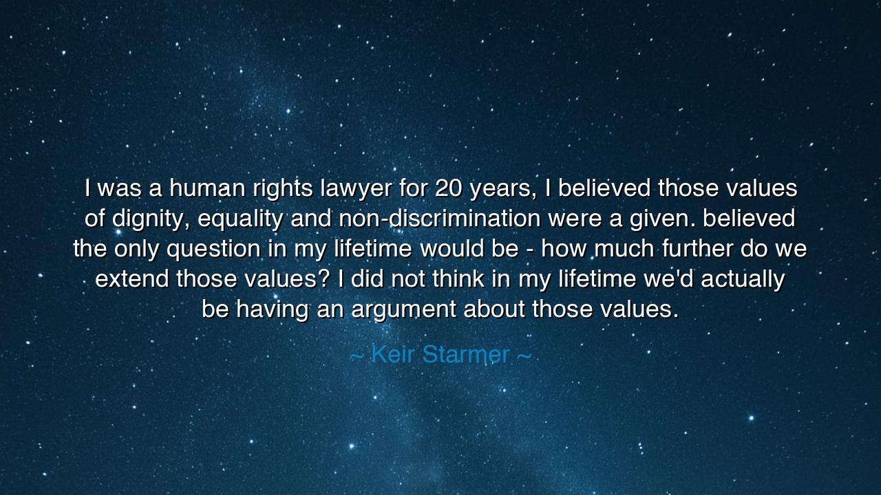I was a human rights lawyer for 20 years, I believed those values