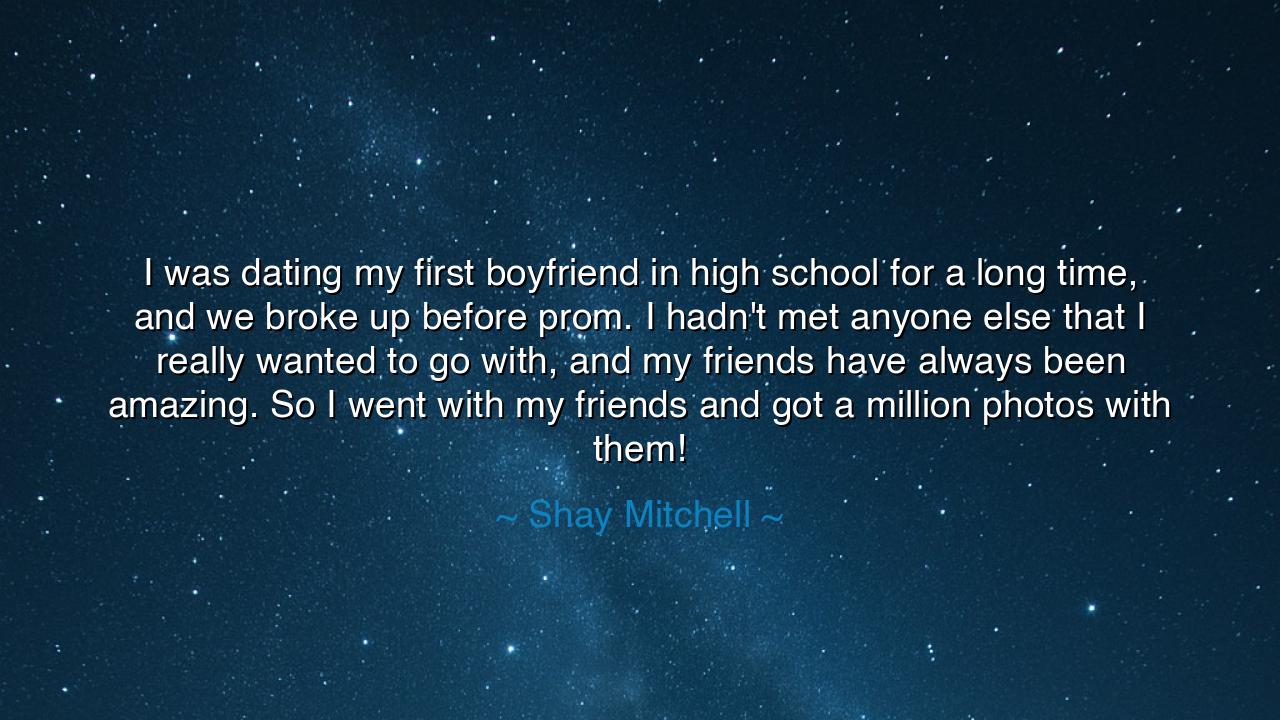 I was dating my first boyfriend in high school for a long time