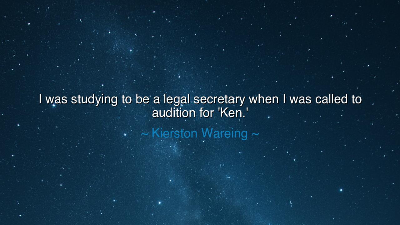 I was studying to be a legal secretary when I was called to
