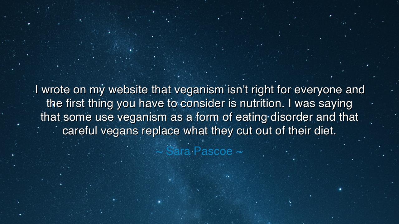 I wrote on my website that veganism isn't right for everyone and