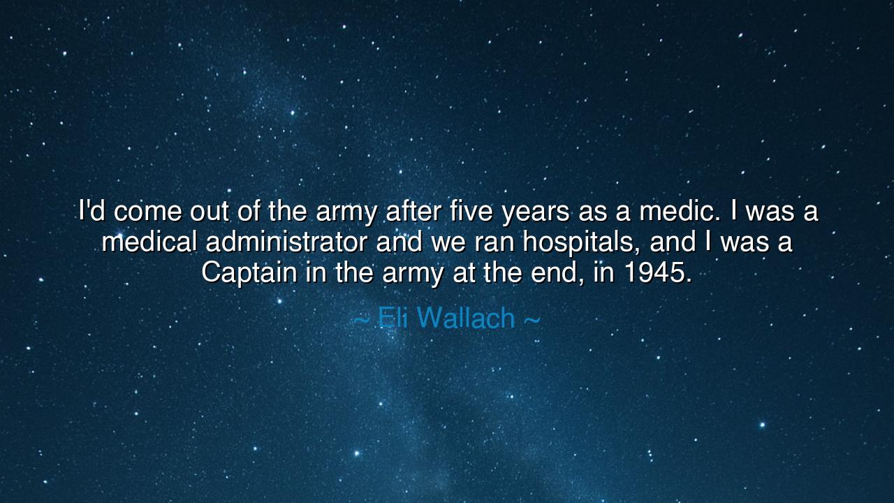 I'd come out of the army after five years as a medic. I was a