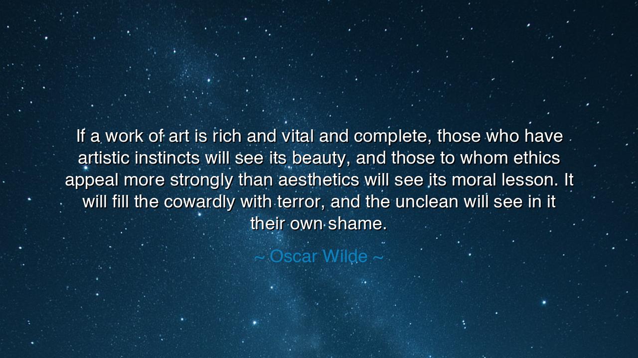 If a work of art is rich and vital and complete, those who have