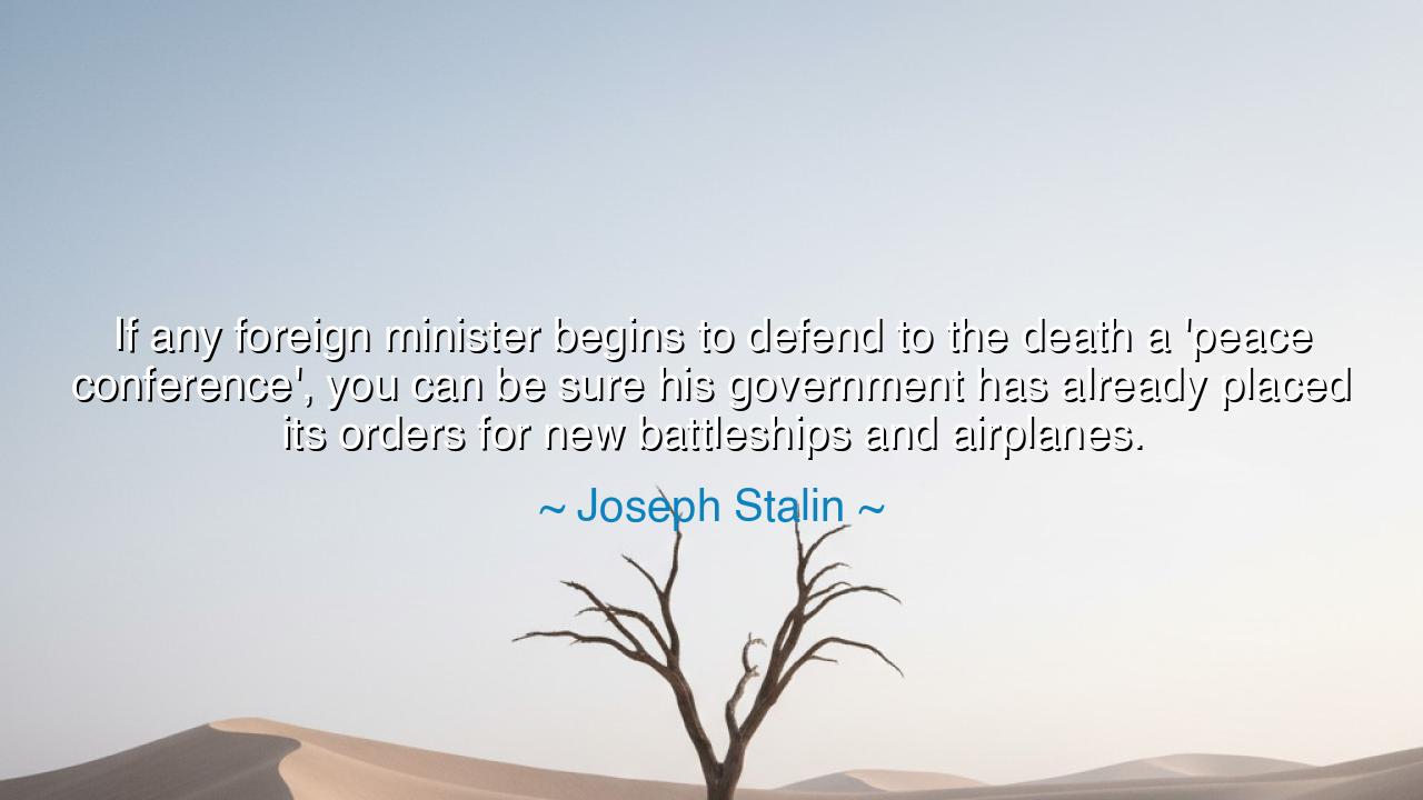 If any foreign minister begins to defend to the death a 'peace
