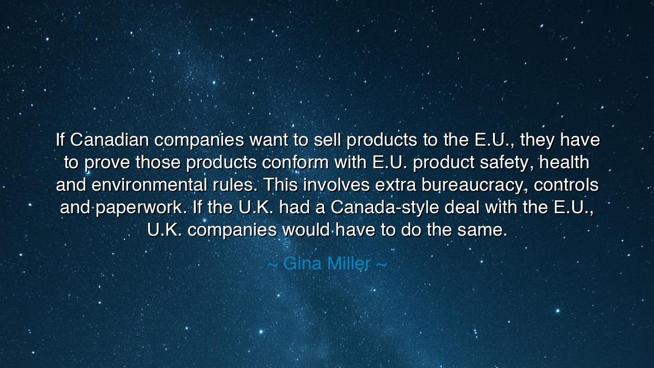 If Canadian companies want to sell products to the E.U., they