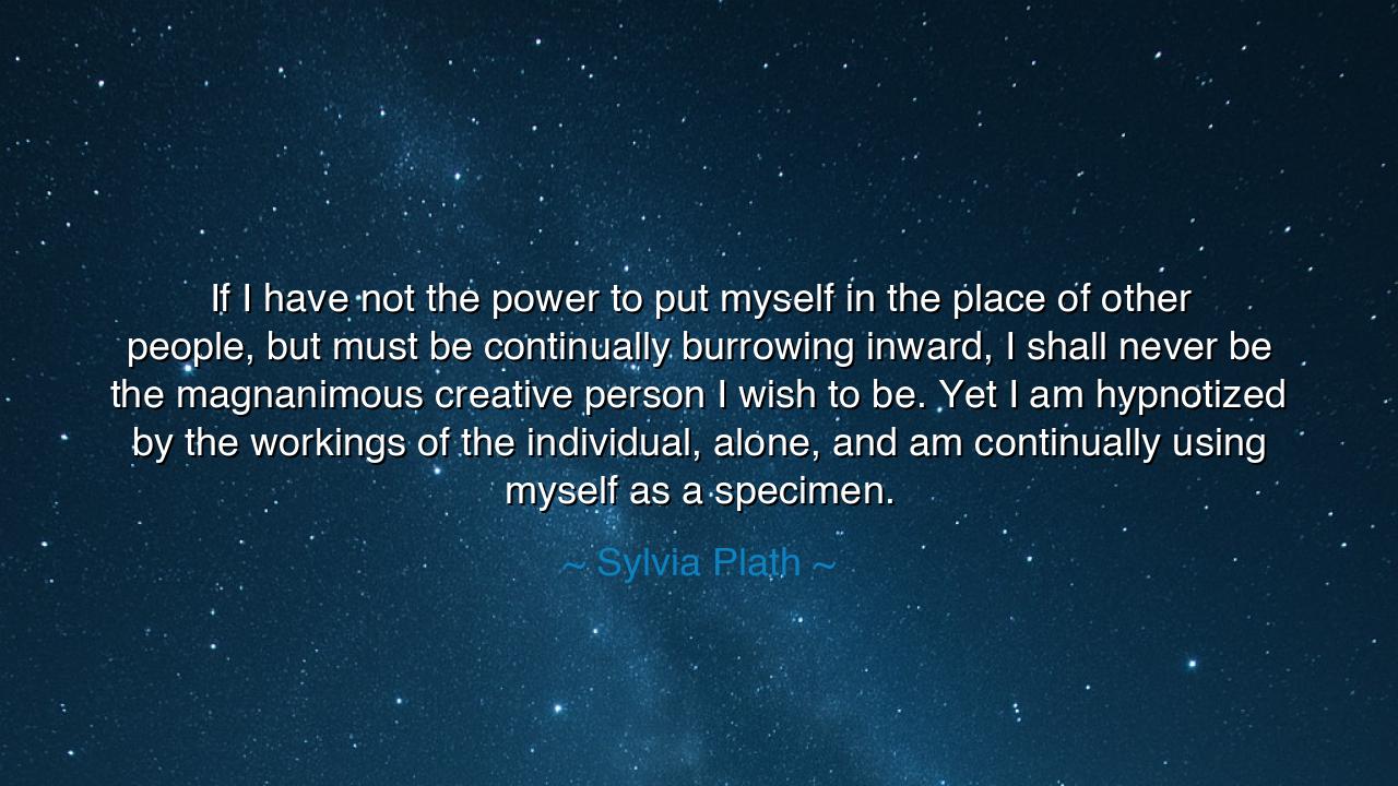 If I have not the power to put myself in the place of other