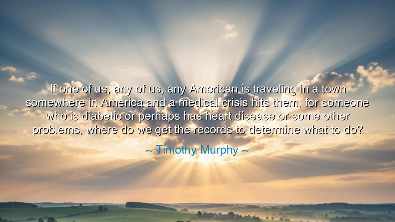 If one of us, any of us, any American is traveling in a town