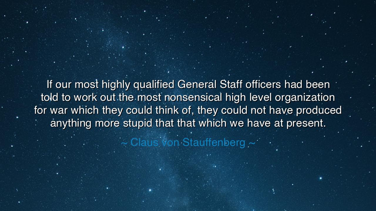 If our most highly qualified General Staff officers had been