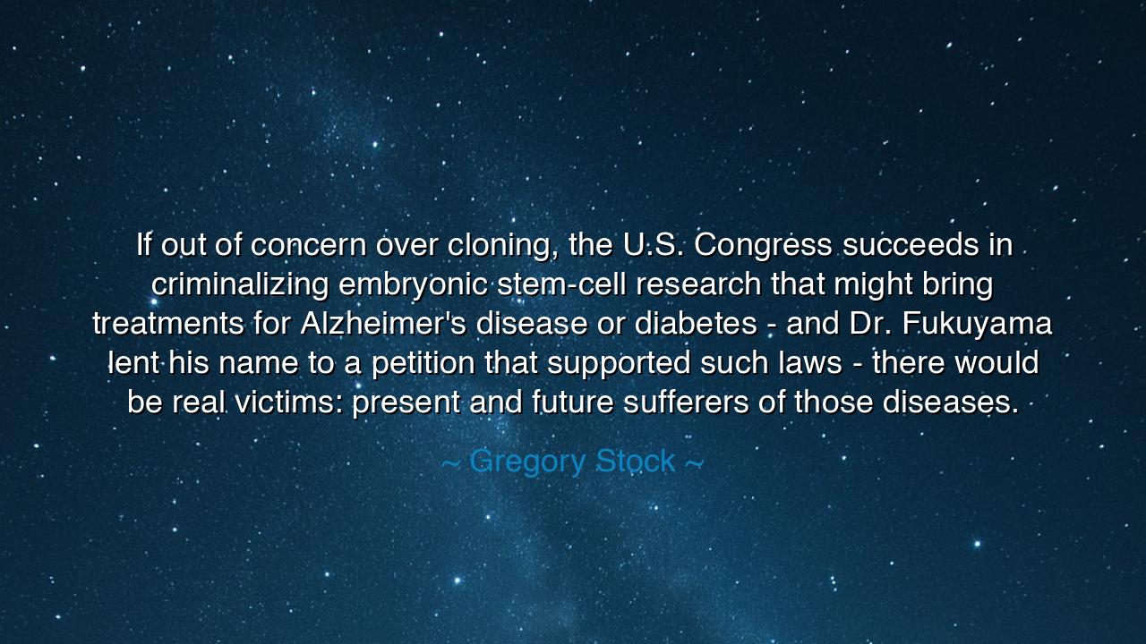 If out of concern over cloning, the U.S. Congress succeeds in