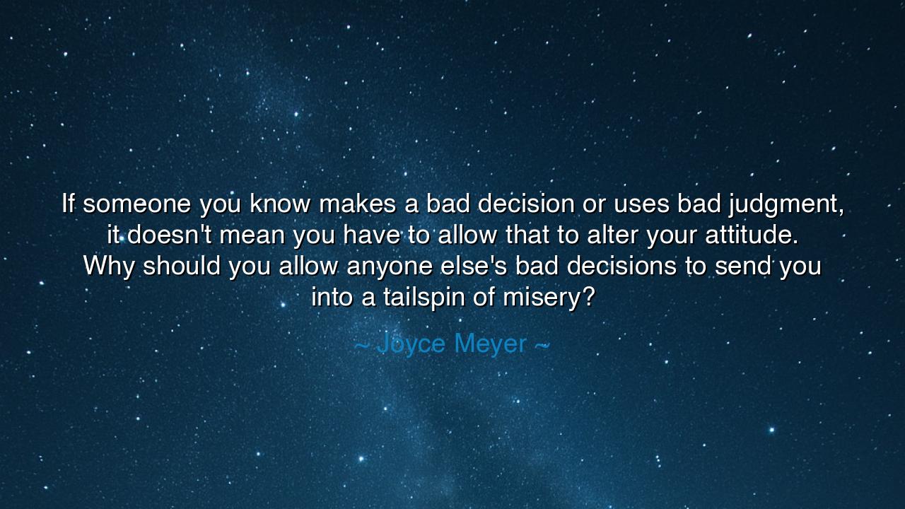 If someone you know makes a bad decision or uses bad judgment, it